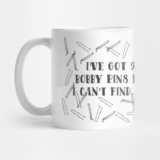 99 Bobby Pins Can't Find One Mug